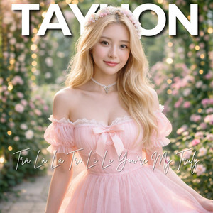 Tra La La Tri Li Li You're My Truly by Tayuon
