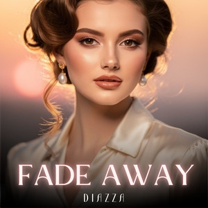 Fade Away by DIAZZA