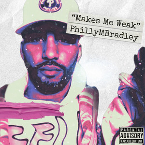 MAKES ME WEAK - MOVIE VERSION by Philly M Bradley