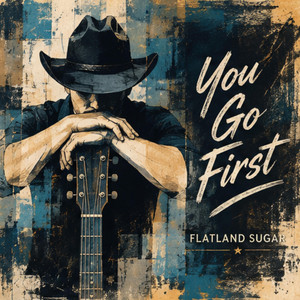 You Go First by Flatland Sugar