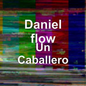 Daniel Flow - Un Caballero