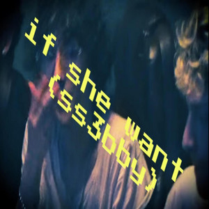 if she want (ss3bby) by TheyhxteAnt