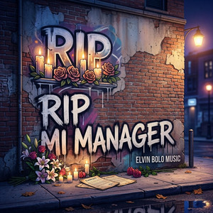 RIP MI MANAGER by ELVIN BOLO MUSIC