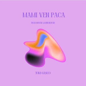 Mami Ven Paca - TECH HOUSE by Tom Gasco