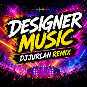 Designer Music by DjJurlan Remix