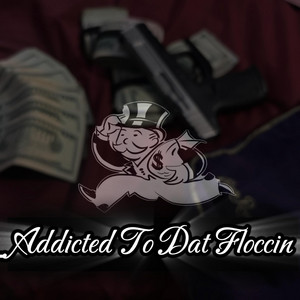 Addicted To Dat Floccin by CrayKo, Checo, BoxerOffDx8th, MoneyMadeRain