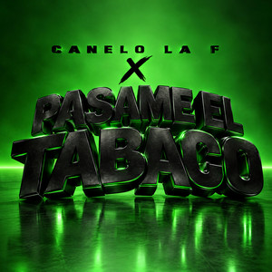 Pasame El Tabaco by Canelo La F