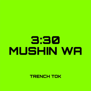 Trench Tok & Eazyboi - 3:30 Mushin Wa