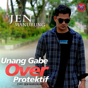 Unang Gabe Over Protektif by Jen Manurung
