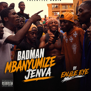 Badman Mbanyumize Jenva by Shirtless, Eagle eye