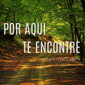 Por Aqui Te Encontre by Vibra Sintonia