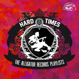 Hard Times - The Alligator Records Playlists - Compilation by