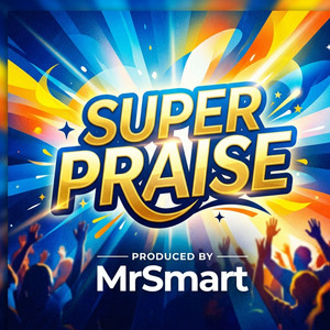 Super Praise by MrSmart