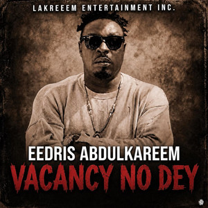 Vacancy No Dey by Eedris Abdulkareem