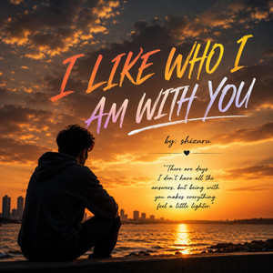I Like who i am withyou by Shizuru