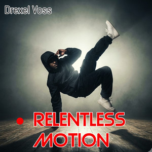 Relentless Motion by Drexel Voss