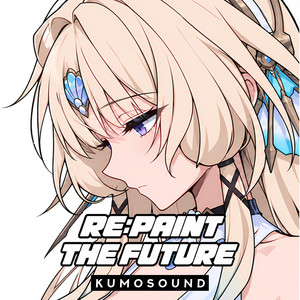 Re:Paint The Future by KUMOSOUND