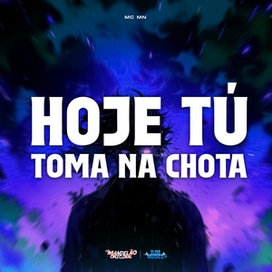 MC MN - Hoje Tú Toma Na Chota