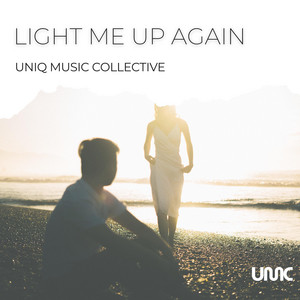 Light Me Up Again by Uniq Music Collective