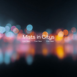 Ever Near by Mists in citys