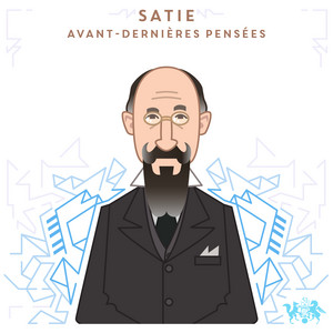 Erik Satie『Avant-dernières pensées』 Satie: Avant-dernières pensées - Single by Erik Satie | Spotify