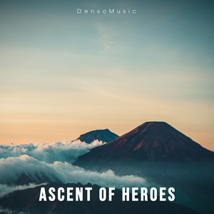 Ascent of Heroes by DensoMusic