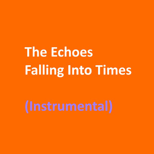 Falling into Times (Instrumental) by The Echoes