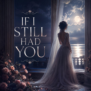 IF I STILL HAD YOU by Ricoandra Adjako