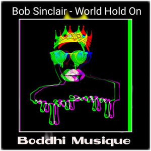 Boddhi Musique - Bob Sinclair - World hold on