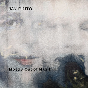 Mostly out of Habit by Jay Pinto