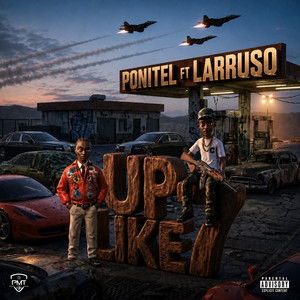 Up Like 7 by PONITEL, Larruso
