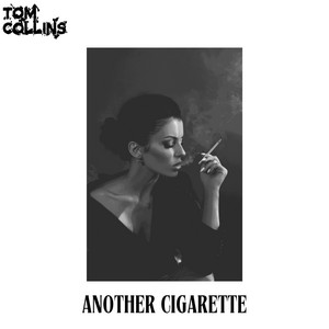 one more cigarette song Another Cigarette - song and lyrics by Tom Collins