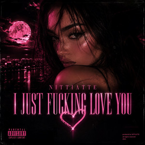 I just fucking love you by NITTIATTE