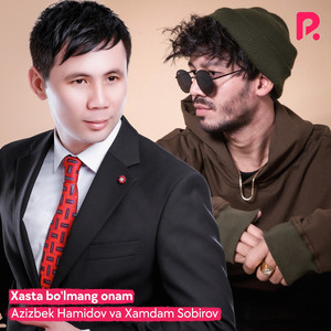 Azizbek Hamidov & Xamdam Sobirov - Xasta Bo'lmang Onam
