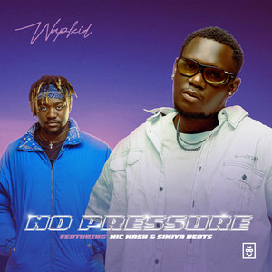 No Pressure by WAPKID, Mic Mash, Simiya