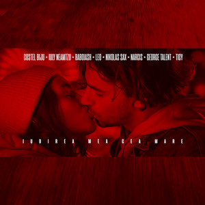 Costel Biju, Iuly Neamtu & Baboiash - Iubirea mea cea mare (feat. Leo, Nikolas Sax, Narcis, George Talent & Ticy)