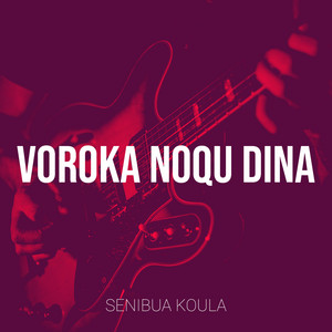 Senibua Koula - Voroka Noqu Dina