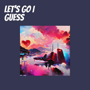 Let's Go I Guess (Tech House)