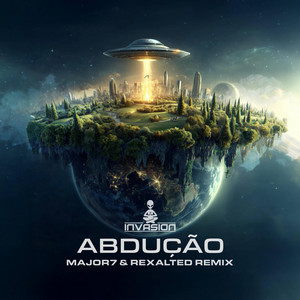 Abdução - Major7 & Rexalted Remix by Invasion, Major7, Rexalted