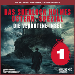Kapitel 7 - Das Sherlock Holmes Ostern-Spezial (Die verbotene Insel, Folge 1) by Das Sherlock Holmes Ostern-Spezial - Die verbotene Insel, Sherlock Holmes, Arthur Conan Doyle, Audio Media Digital Hörbücher
