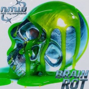 Brain Rot by Not My Weekend