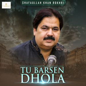 Tu Barsen Dhola by Shafaullah Khan Rokhri