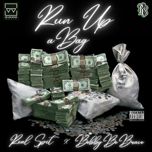 RUN UP A BAG by Real Spit Records, Real Spit, Bobby Bebrave