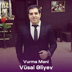 Vüsal Əliyev - Vurma Məni