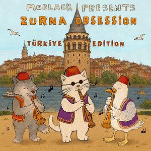 MoBlack — MoBlack presents ZURNA OBSESSION: Türkiye Edition (2026)