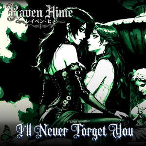 I'll Never Forget You｜あなたを忘れない - Single by Raven Hime