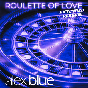 Roulette of Love - Extended Version by Alex Blue