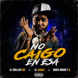 No Caigo En Esa by El Dollar RD, El Kable, Boss Money R