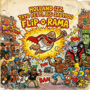 Holland Izz, Tayo Fetti & Big Sad 1900 - Flip-O-Rama