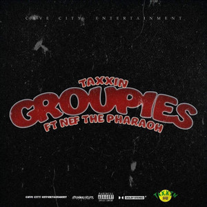 Groupies by Taxxin, Nef The Pharaoh